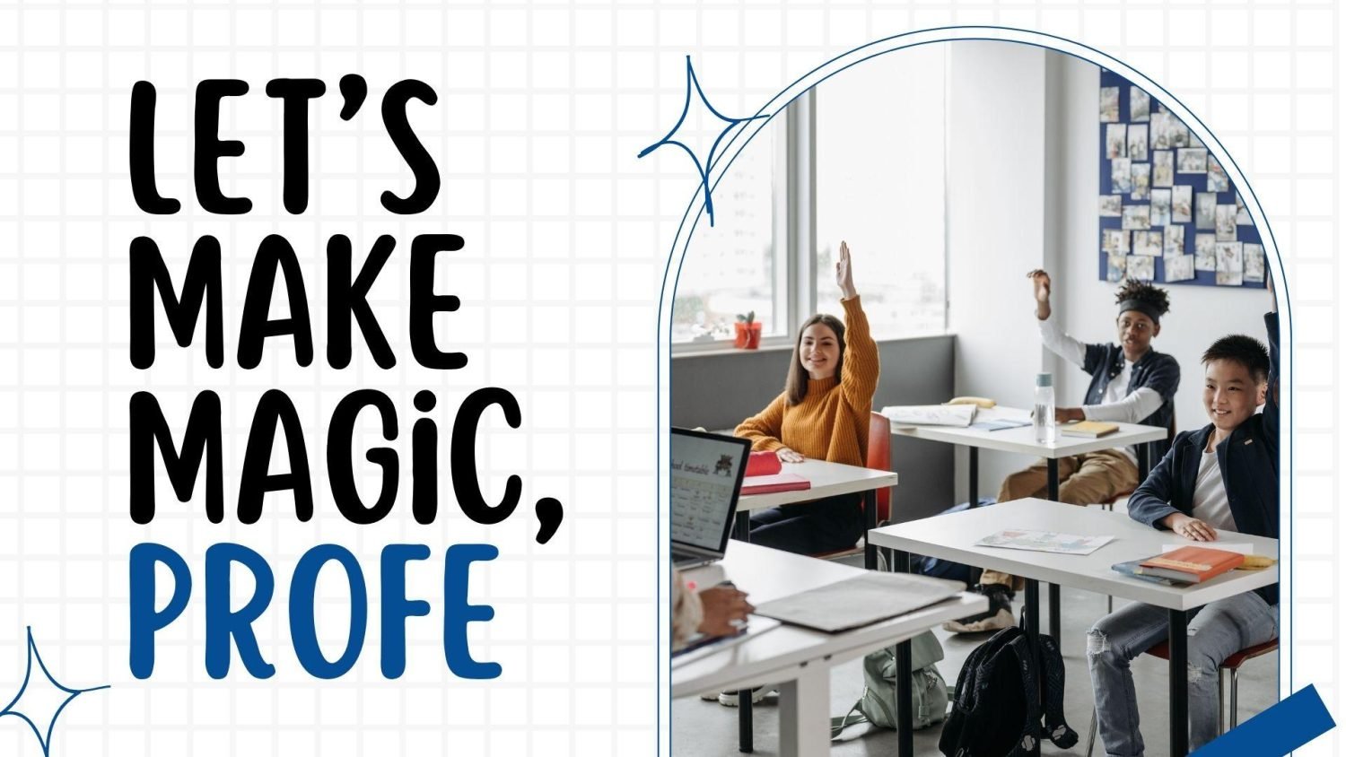 A bright and inviting classroom scene shows students raising their hands, smiling, and engaged in learning. A teacher's laptop is visible in the foreground, suggesting an interactive lesson. The image features bold text that says, "Let’s Make Magic, Profe."