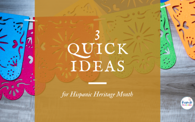 3 Quick Ideas for Celebrating Hispanic Heritage Month in Your Spanish Class