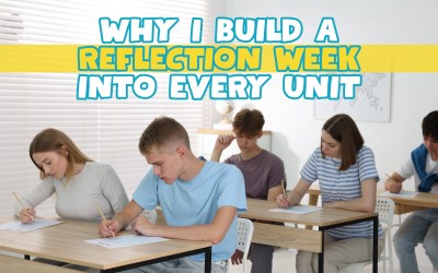 Why I Build a Reflection Week Into Every Unit (and Why You Should Too)